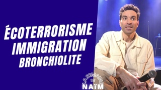 coterrorisme, Immigration et Bronchiolite - La semaine de Nam