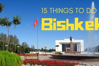 15 things to do in Bishkek, Kyrgyzstan Travel Guide