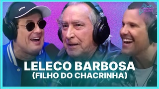LELECO BARBOSA ( filho do CHACRINHA)  | Podcast Papagaio Falante