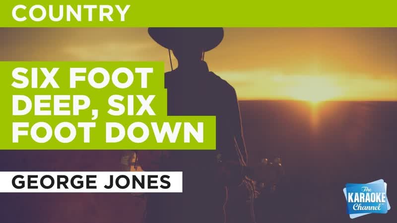 Six Foot Deep, Six Foot Down : George Jones, Karaoke with