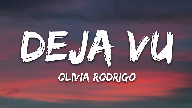 Olivia Rodrigo deja vu (