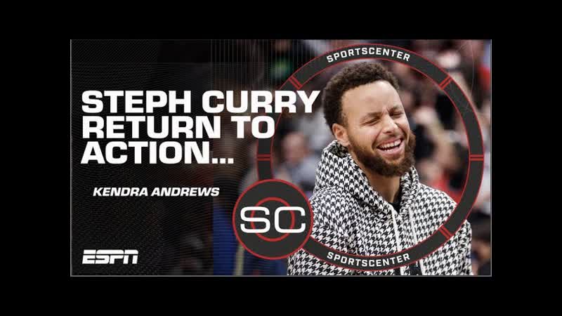 Kendra Andrews outlines Steph Curry s return to action for the Warriors, Sports