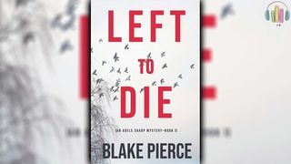 Left To Die (Adele Sharp #1) by Blake Pierce  Mystery, Thriller & Suspense Audiobook