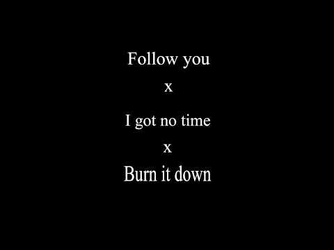 Follow you x I got no time x Burn it down, Imagine Dragons x The Living Tombstone x Linkin