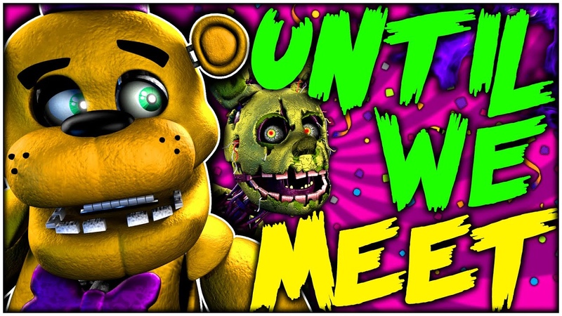UNTIL WE MEET, FNAF SFM, C4 D (