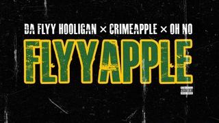 Da Flyy Hooligan x Crimeapple x Oh No — ‘FlyyApple’