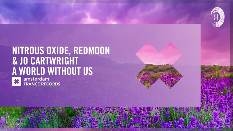 VOCAL TRANCE: Nitrous Oxide, Redmoon Jo Cartwright A World Without Us ( Amsterdam Trance)+
