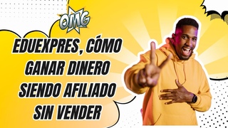 🔴 EduExpres, cómo ganar dinero siendo afiliado sin vender
