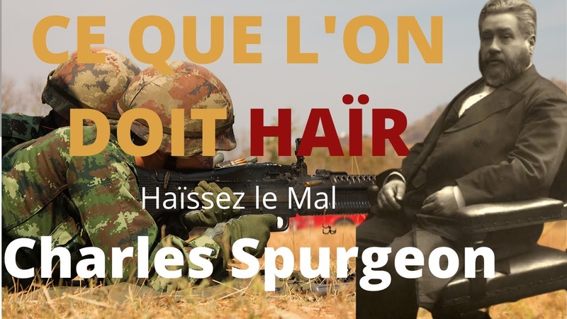 Prédication de Charles Spurgeon en Français CE QUE LON DOIT HAÏ