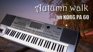 Wonderful sounds of KORG PA 60 (Autumn walk)