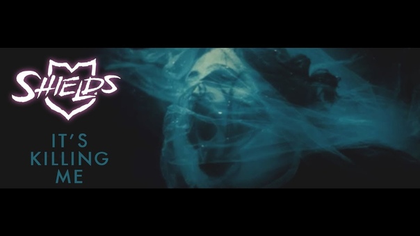 Shields Its Killing Me ( Official