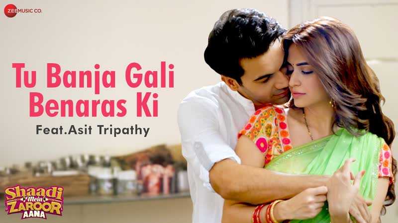 Tu Banja Gali Benaras Ki Rajkummar Rao Kriti Kharbanda, Asit T, Shaadi Mein Zaroor Aana,