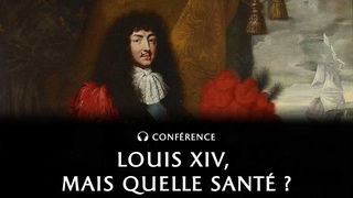 Louis XIV, mais quelle santé ?!