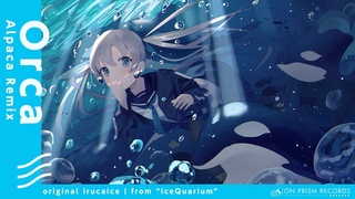 Orca (Alpaca Remix) - irucaice feat. Hatsune Miku