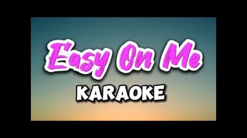 Easy On Me ( Karaoke