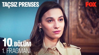 Taçsız Prenses 10. Bölüm 1. Fragmanı