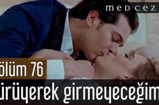 Medcezir 76.Bölüm | Yürüyerek girmeyeceğim her halde!