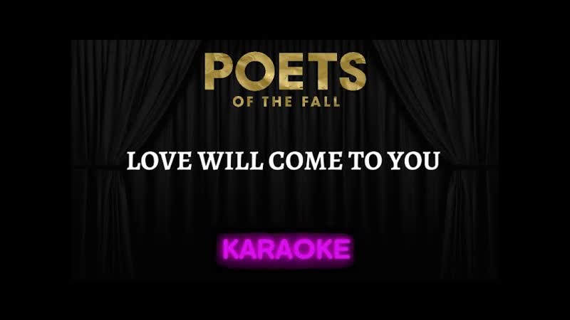Poets of the Fall Love Will Come To You Karaoke ( Instrumental