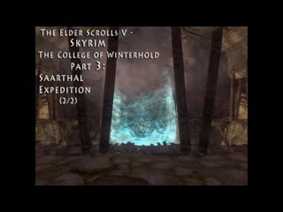 SKYRIM - The College of Winterhold - Часть 3: Саартал (Under Saarthal) 2/2