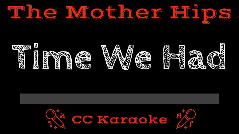 The Mother Hips Time We Had ( CC) Karaoke Instrumental