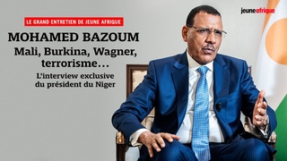 Mohamed Bazoum : Mali, Burkina, Wagner, terrorisme... Lentretien exclusif du prsident du Niger