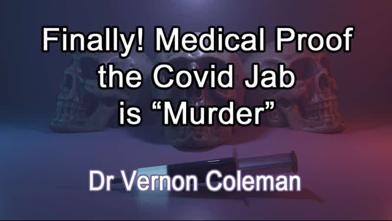 Finally Medical Proof the Covid Jab is Murder by Dr Vernon Coleman ( November 22, 2021