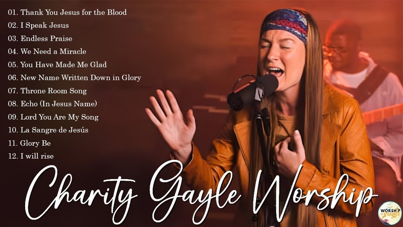 Charity Gayle Christian Worship Songs 2023 The Ultimate Praise Worship