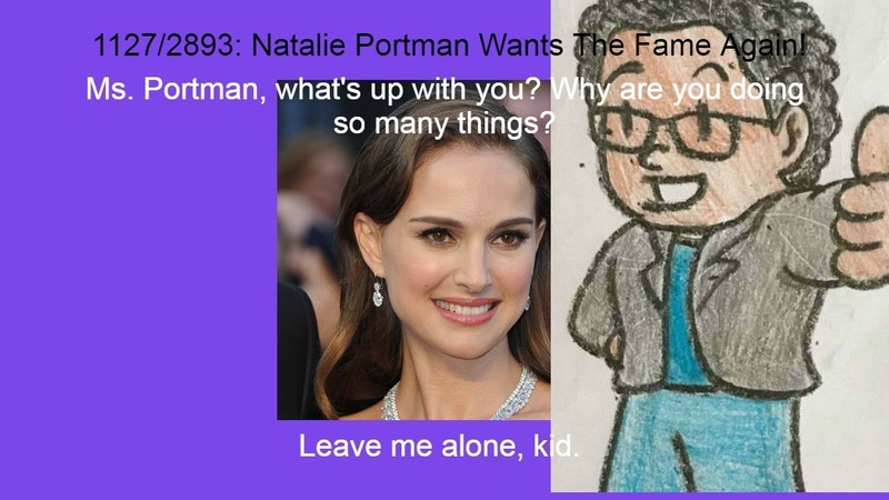 Weeknight Update episode 1127, 2893: Natalie Portman Wants The Fame