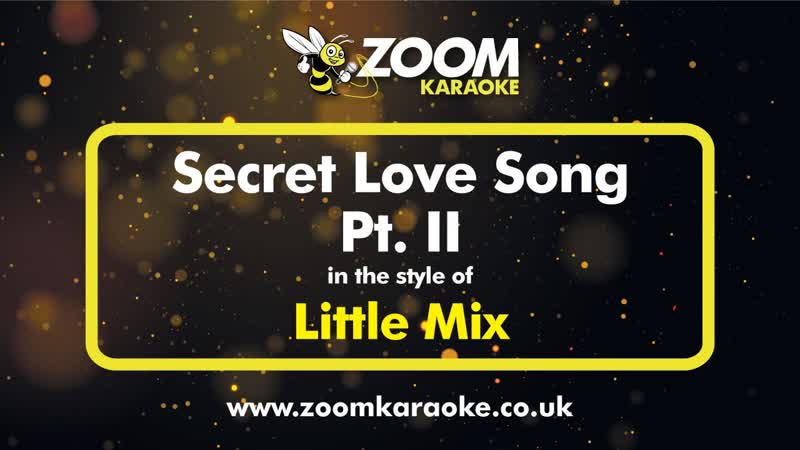 Little Mix Secret Love Song, Part 2 Karaoke Version from Zoom