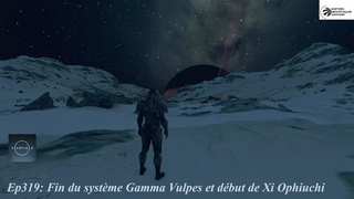 STARFIELD Ep319: l EXTREME l Fin du système Gamma Vulpes et début de Xi Ophiuchi
