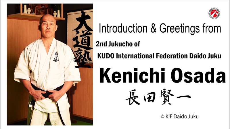 Introduction Greetings from Kenichi Osada, 2nd Jukucho of KUDO International Federation Daido