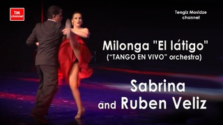 Milonga “El látigo“. Dance Sabrina and Ruben Veliz with “TANGO EN VIVO” orchestra. Милонга “Кнут“.