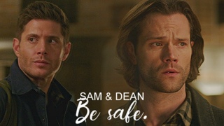 sam & dean || be safe.