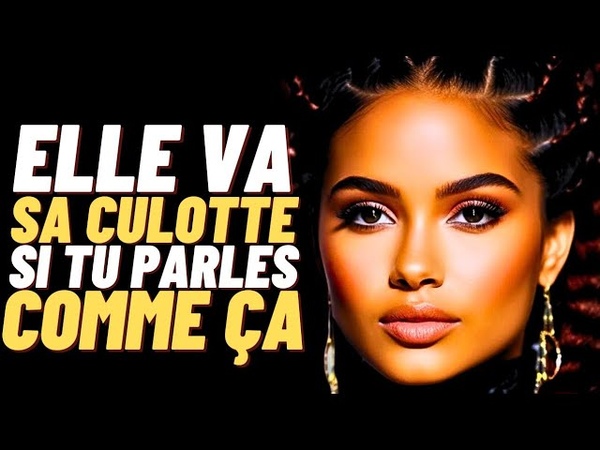 SI TU VEUX COUCHER AVEC UNE FEMME, PARLE LUI COMME Ç A Psychologie