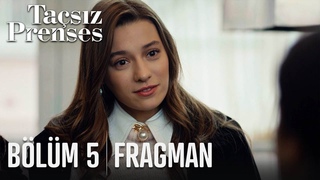 Taçsız Prenses 5. Bölüm Fragmanı