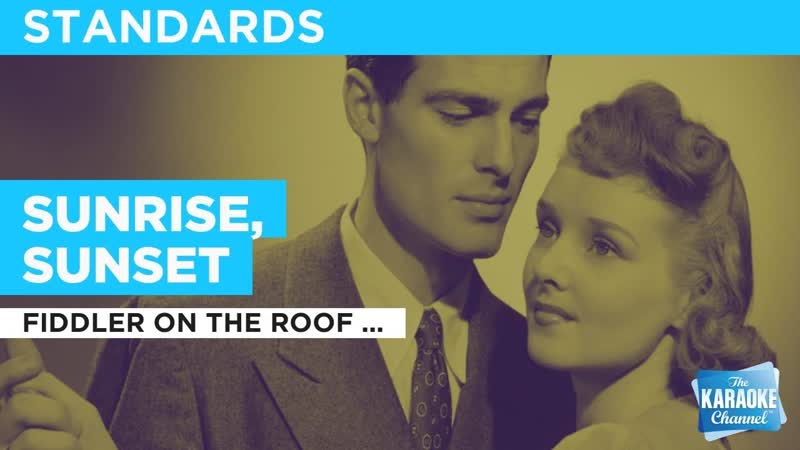 Sunrise, Sunset : Fiddler On The Roof ( Movie Version), Karaoke with