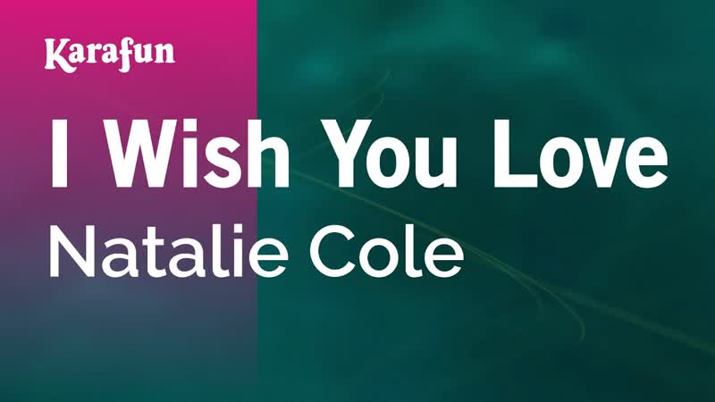 I Wish You Love Natalie Cole, Karaoke Version, Kara