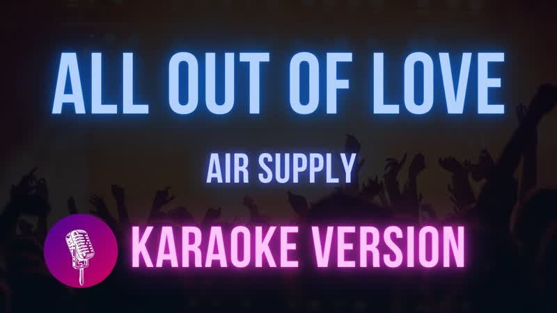 All Out Of Love Air Supply ( Karaoke Version