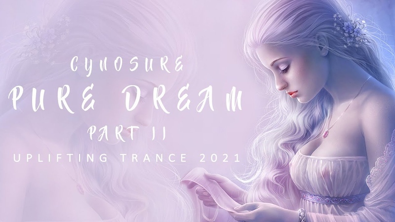 Cynosure Pure Dream Part II ( Uplifting Trance 2021) 4