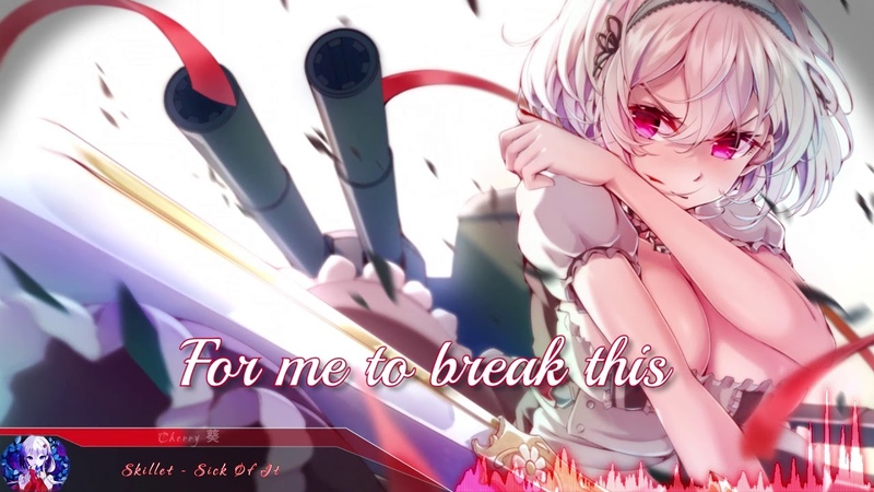 Nightcore Sick Of It ( Skillet) (
