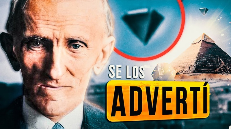 NIKOLA TESLA Lo Predijo TODO Las Pirámides De