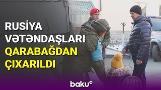 Rusiya vətəndaşlarını Qarabağdan çıxarır - BAKU TV