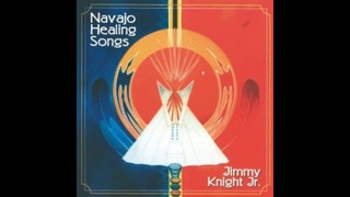 Jimmy Knight, Jr. - Navajo Healing Songs (Full Album)