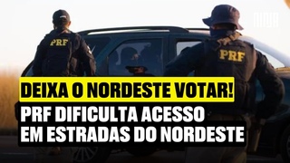 DEIXA O NORDESTE VOTAR! Operaes da PRF atrasam voto no Nordeste