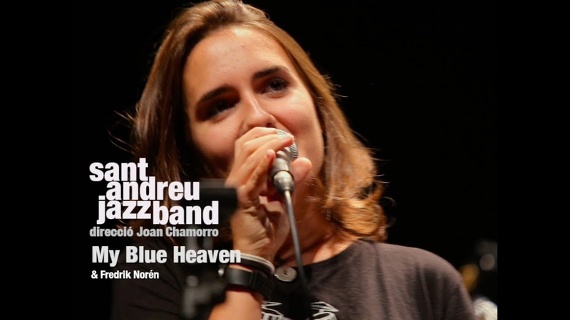 2017 My Blue Heaven SANT ANDREU JAZZ BAND ( JOANA CASANOVA) FREDRIK NORÉ N ( Dr. Joan