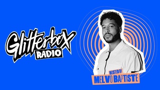 Glitterbox Radio Show 348: Hosted By Melvo Baptiste