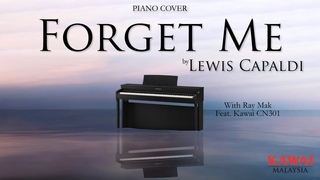 Lewis Capaldi - Forget Me Piano by Ray Mak Ft. Kawai CN 301 Digital Piano