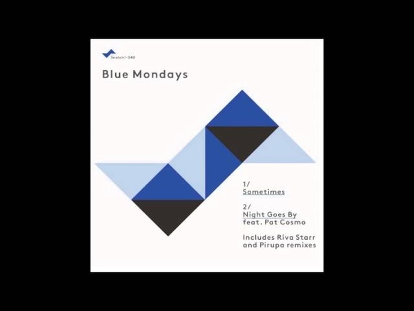 Blue Mondays Sometimes ( Riva Starr Remix) Snatch