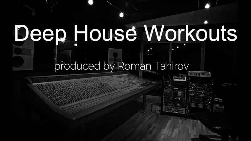 Deep House Workouts produced by Roman