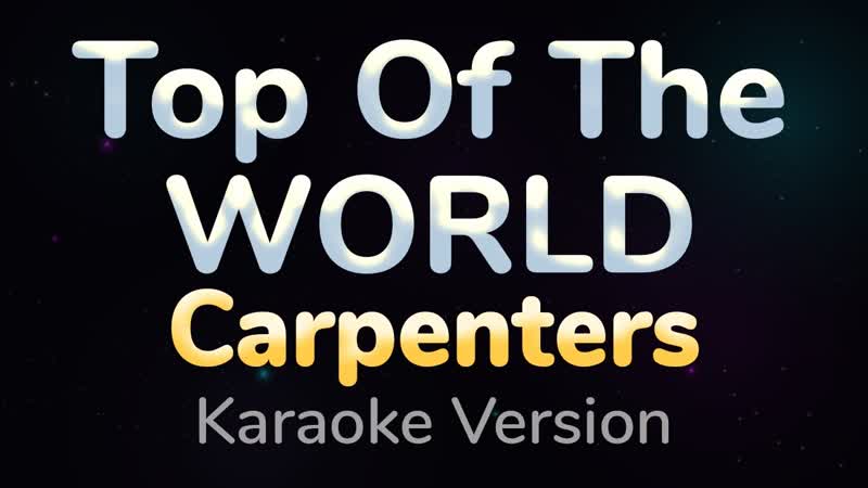 TOP OF THE WORLD Carpenters ( HQ KARAOKE VERSION with